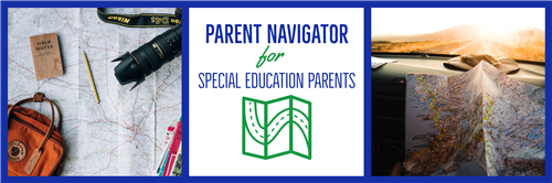 pictures of maps with tool needed for navigation: Parent Navigator for Special Education Parents  